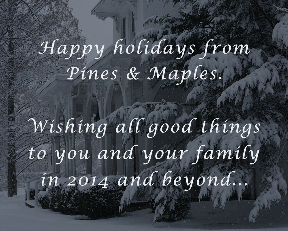 Norland Hall on a snowy day with the text: Happy holidays from Pines and Maples. Wishing all good things to you and your family in 2014 and beyond…